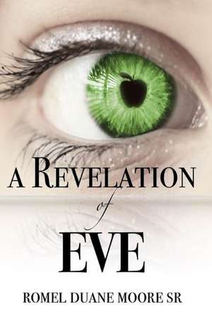 A Revelation of Eve de Romel Duane Moore Sr