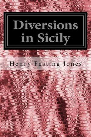 Diversions in Sicily de Henry Festing Jones