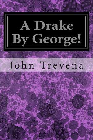 A Drake by George! de John Trevena