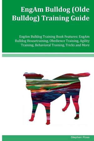 Engam Bulldog (Olde Bulldog) Training Guide Engam Bulldog Training Book Features de Stephen Ross