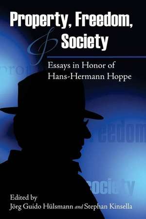 Property, Freedom, and Society de Jorg Guido Hulsmann