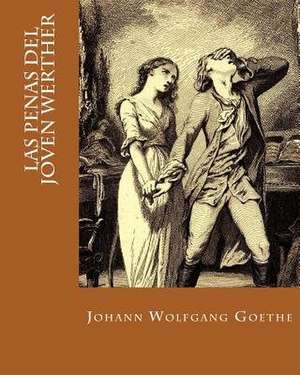 Las Penas del Joven Werther (Spanish Edition) de Johann Wolfgang Goethe