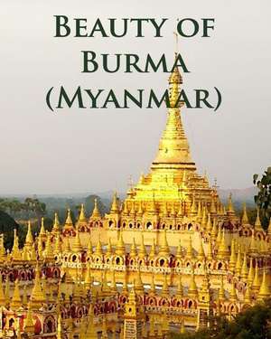 Beauty of Burma (Myanmar) de Anthea Peries