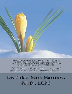 Common Co-Occurring Mental Health Conditions for Individuals with Irritable Bowel Syndrome and Effective Psychological Interventions de Dr Nikki Mara Martinez