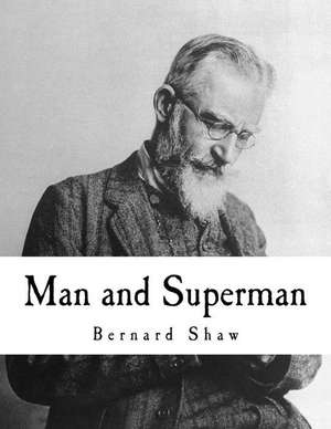 Man and Superman de Bernard Shaw