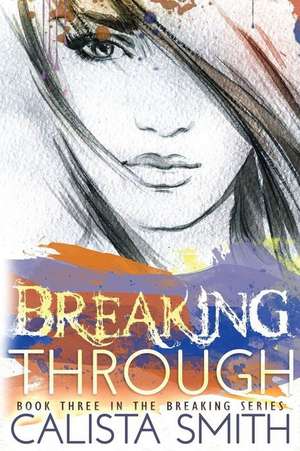 Breaking Through de Calista Smith