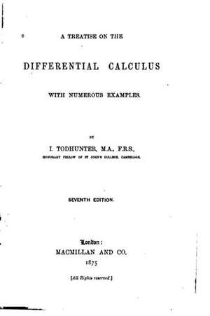 A Treatise on the Differential Calculus, with Numerous Examples de I. Todhunter