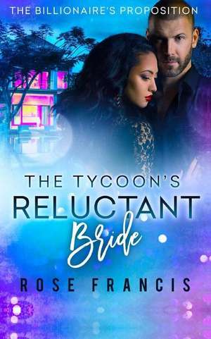 The Tycoon's Reluctant Bride de Rose Francis