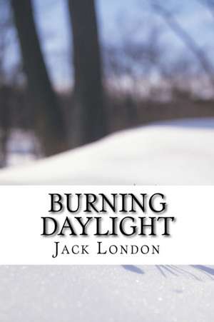 Burning Daylight de Jack London