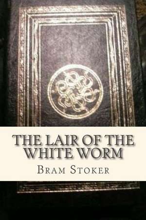 The Lair of the White Worm de Bram Stoker