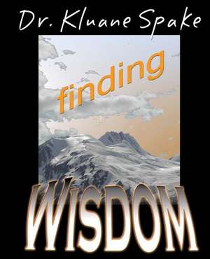 Finding Wisdom de Dr Kluane Spake