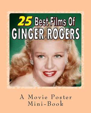 25 Best Films of Ginger Rogers de Abby Books