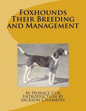 Foxhounds Their Breeding and Management de Horace Cox