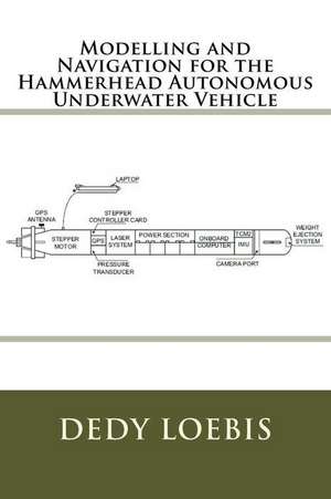 Modelling and Navigation for the Hammerhead Autonomous Underwater Vehicle de Dedy Loebis