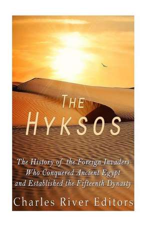 The Hyksos de Charles River Editors