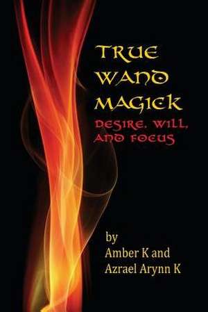 True Wand Magick de Amber K