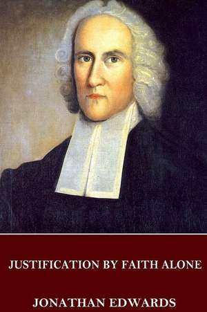 Justification by Faith Alone de Jonathan Edwards