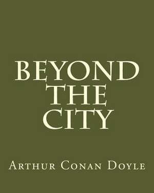 Beyond the City de Sir Arthur Conan Doyle