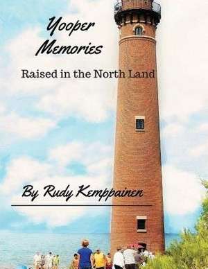 Yooper Memories de Rudy Kemppainen