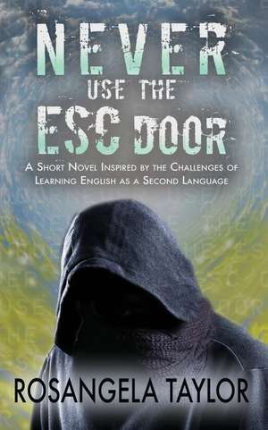 Never Use the Esc Door de Rosangela Taylor