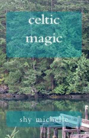 Celtic Magic de Shy Michelle