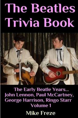 The Beatles Trivia Book de Mike Freze