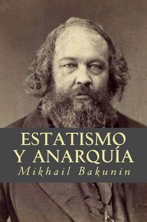 Estatismo y Anarquia de Mikhail Bakunin