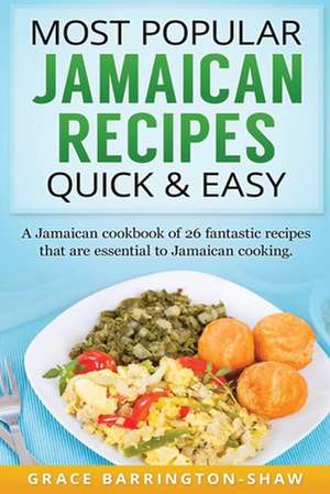 Most Popular Jamaican Recipes Quick & Easy de Grace Barrington-Shaw