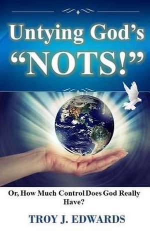 Untying God's "Nots" de Troy J. Edwards