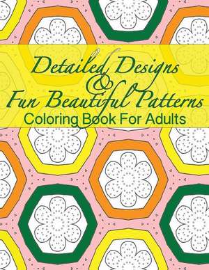 Detailed Designs & Fun Beautiful Patterns Coloring Book for Adults de Peaceful Mind Adult Coloring Books