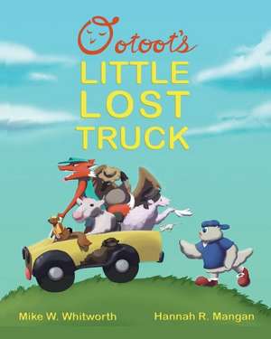 Ootoot's Little Lost Truck de Mike W. Whitworth