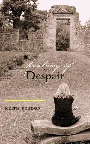 Anatomy of Despair de Keith Seddon