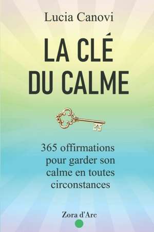 La Cle Du Calme de Lucia Canovi