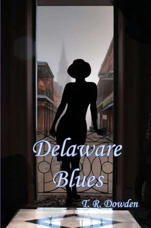 Delaware Blues de T. R. Dowden