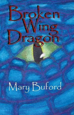 Broken Wing Dragon de Mary Buford