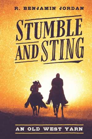 Stumble and Sting de R. Benjamin Jordan