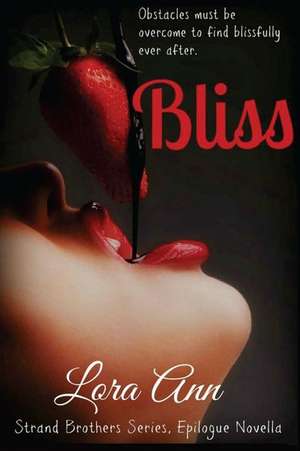 Bliss (Strand Brothers Series, Book 4, Epilogue Novella) de Lora Ann