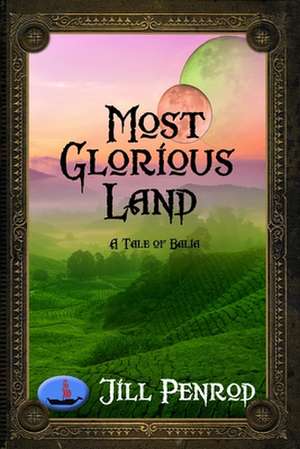 Most Glorious Land de Jill Penrod