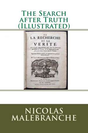 The Search After Truth (Illustrated) de Nicolas Malebranche