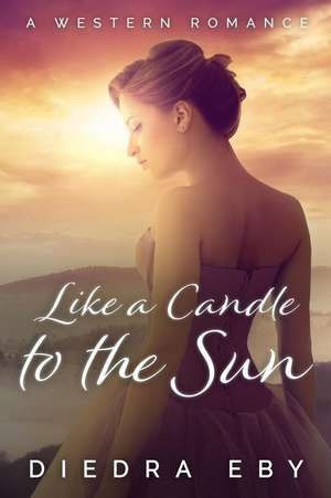 Like a Candle to the Sun de Eby, Diedra