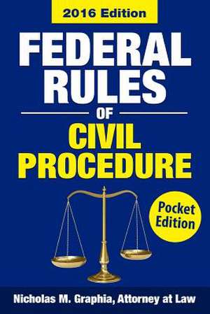 Federal Rules of Civil Procedure 2016, Pocket Edition de Graphia, Nicholas M.