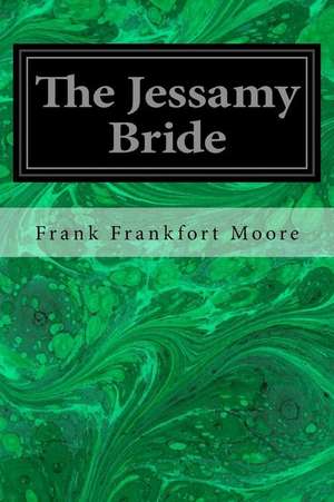 The Jessamy Bride de Frank Frankfort Moore