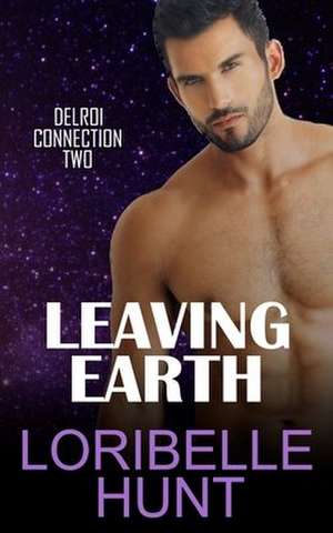 Leaving Earth de Loribelle Hunt