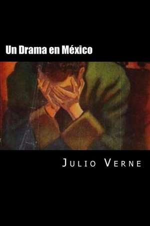 Un Drama En Mexico (Spanish Edition) de Julio Verne