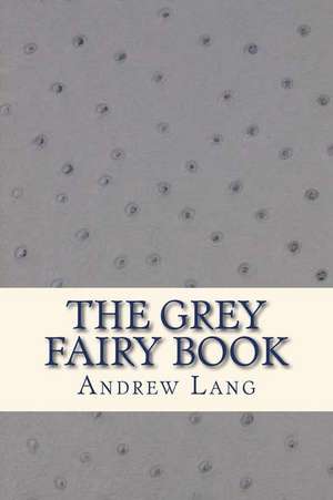 The Grey Fairy Book de Andrew Lang