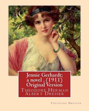 Jennie Gerhardt; A Novel, by Theodore Dreiser (1911) Original Version de Theodore Dreiser