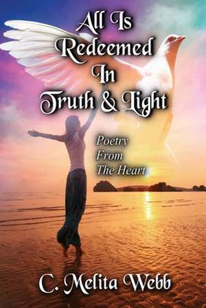 All Is Redeemed in Truth and Light de Webb, C. Melita