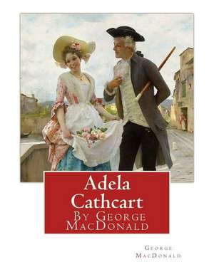 Adela Cathcart, by George MacDonald de George MacDonald