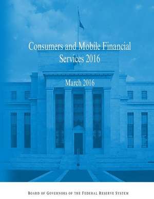 Consumers and Mobile Financial Services 2016 de Board of Governors of the Federal Reserv