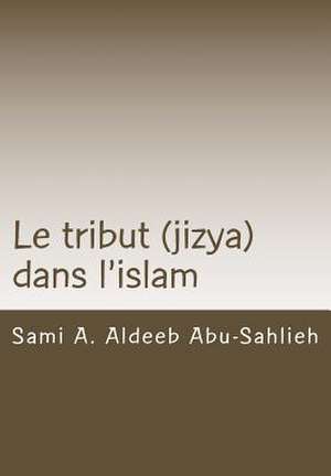 Le Tribut (Jizya) Dans L'Islam de Sami a. Aldeeb Abu-Sahlieh